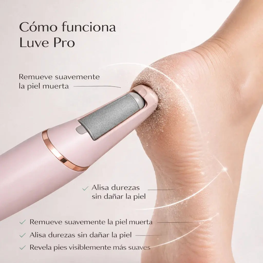Elimina callos y recupera la suavidad de tus pies con Luve Pro